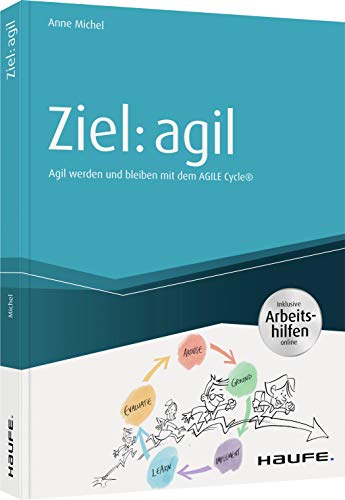 Ziel: agil: Agil werden und bleiben mit dem AGILE Cycle® (Haufe Fachbuch) von Haufe Lexware GmbH