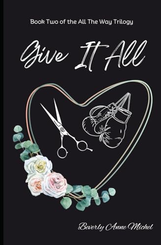 Give it All (All the Way, Band 2) von Independently published
