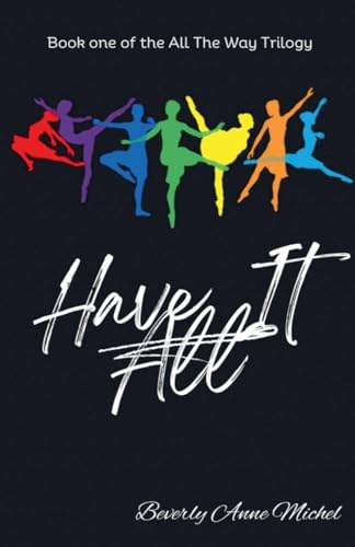 Have it All (All the Way, Band 1) von Beverly Anne Michel