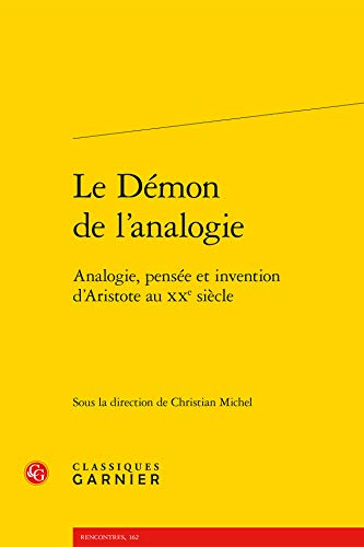 Le Démon de l'analogie: Analogie, pensée et invention d'Aristote au XXe siècle von CLASSIQ GARNIER
