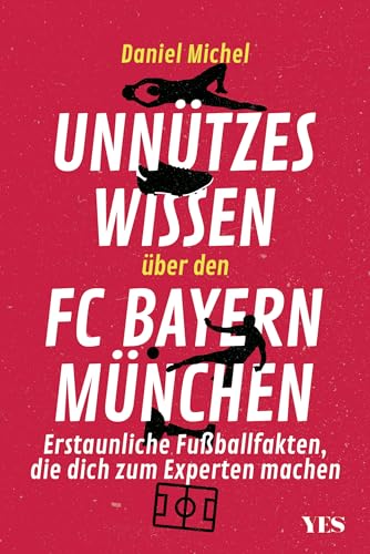 Unnützes Wissen über den FC Bayern: Erstaunliche Fußballfakten, die dich zum Experten machen. Aktualisierte Neuausgabe Unnützes Wissen über den FC Bayern: Erstaunliche Fußballfakten, die dich zum Experten machen. Aktualisierte Neuausgabe