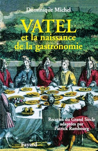 Vatel et la naissance de la gastronomie von FAYARD