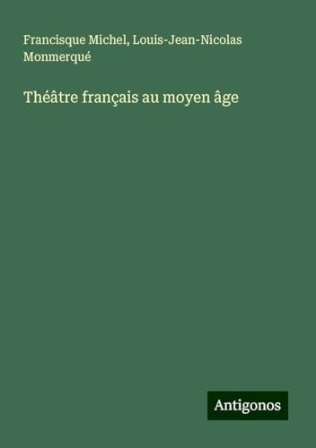 Théâtre français au moyen âge von Antigonos Verlag