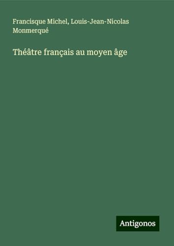 Théâtre français au moyen âge von Antigonos Verlag