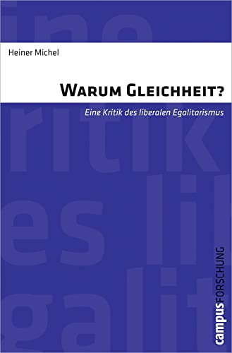 Warum Gleichheit?: Eine Kritik des liberalen Egalitarismus (Campus Forschung, 954)