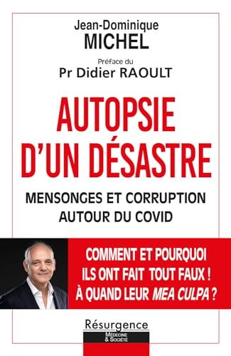 Autopsie d'un désastre - Mensonges et corruption autour du Covid: Mensonge et corruption autour du Covid
