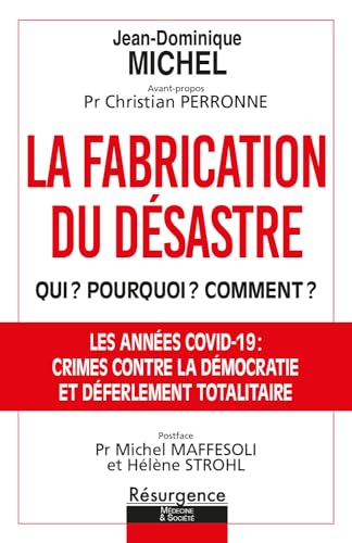 La fabrication du désastre - Qui ? Pourquoi ? Comment ?: Qui ? Pourquoi ? Comment ? Opération criminelle et coup d'Etat planétaire
