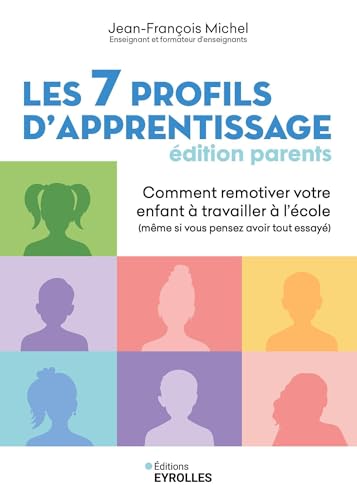 Les 7 profils d'apprentissage - Édition parents: Comment remotiver votre enfant à travailler à l'école (même si vous pensez avoir tout essayé) von EYROLLES