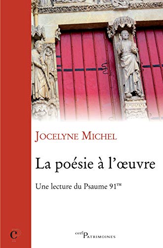 LA POESIE A L'OEUVRE: Une lecture du Psaume 91 von CERF