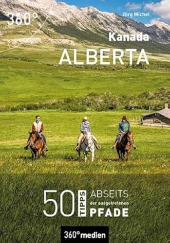 Kanada - Alberta: 50 Tipps abseits der ausgetretenen Pfade
