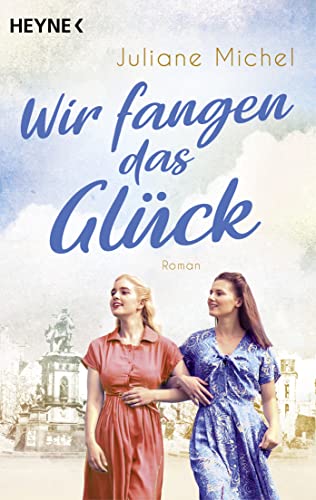 Wir fangen das Glück: Roman (Die Palmengarten-Saga, Band 2) von Heyne Verlag