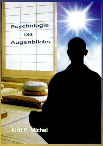 Psychologie des Augenblicks: - die Magie des Gewöhnlichen erkennen