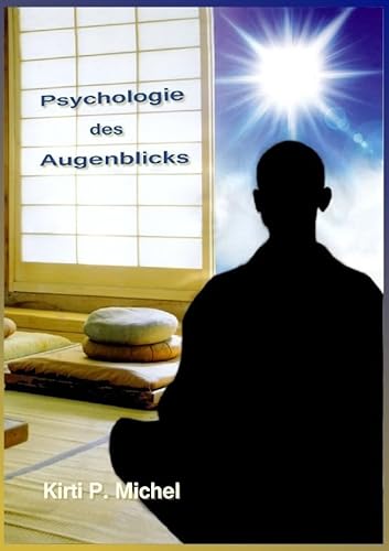 Psychologie des Augenblicks: - die Magie des Gewöhnlichen erkennen von epubli GmbH