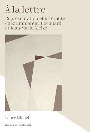 À la lettre: Représentation et littéralité chez Emmanuel Hocquard et Jean-Marie Gleize À la lettre: Représentation et littéralité chez Emmanuel Hocquard et Jean-Marie Gleize von SUP