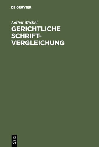 Gerichtliche Schriftvergleichung: Eine Einführung in Grundlagen, Methoden und Praxis