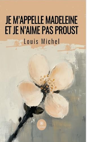 Je m’appelle Madeleine et je n’aime pas Proust von LE LYS BLEU EDITIONS SAS