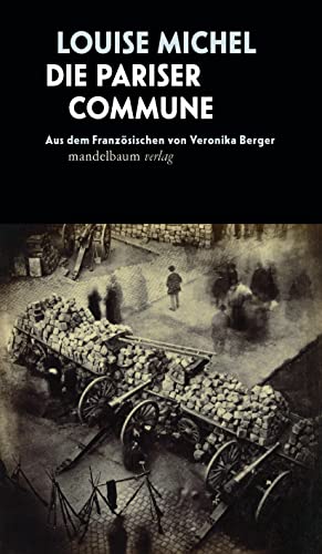 Die Pariser Commune: Aus dem Französischen von Veronika Berger (edition mandelbaum) von Mandelbaum Verlag eG