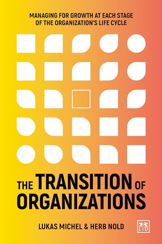 Organizational Life Cycle Transitions: Patterns of Mastery in Management for Growth in the Digital Economy