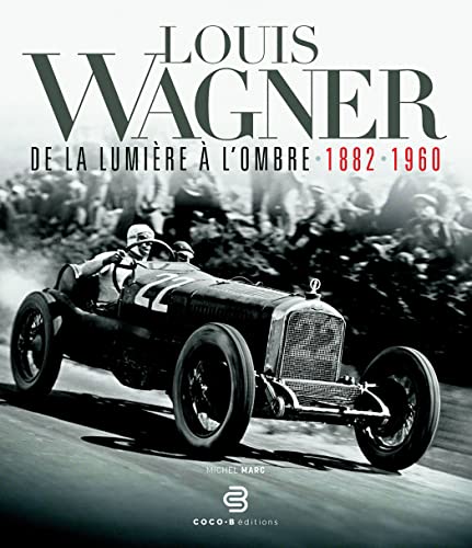 Louis Wagner de la lumière à l’ombre: 1882-1960