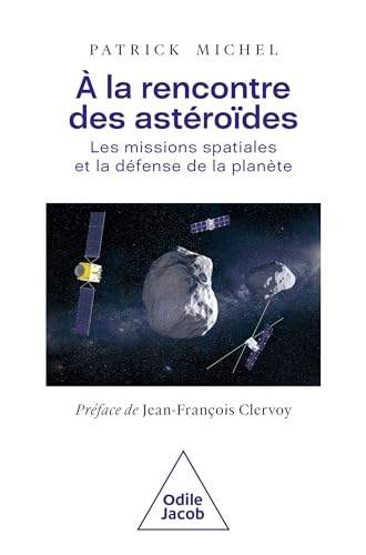 À la rencontre des astéroïdes: Les missions spatiales et la défense de la planète