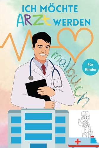 Ich möchte Arzt werden - Malbuch von Independently published
