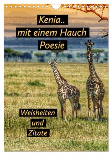 Kenia..mit einem Hauch Poesie - Weisheiten und Zitate (Wandkalender 2025 DIN A4 hoch), CALVENDO Monatskalender: Kenia. Einmal anders als mit Fotografien erleben von CALVENDO