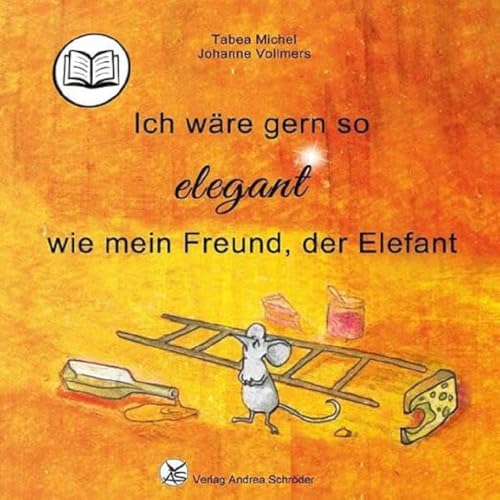 Ich wäre gern so elegant wie mein Freund, der Elefant: Reimgeschichten für Kinder von Schröder, Andrea
