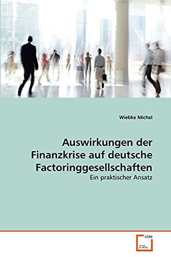 Auswirkungen der Finanzkrise auf deutsche Factoringgesellschaften: Ein praktischer Ansatz
