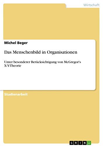 Das Menschenbild in Organisationen: Unter besonderer Berücksichtigung von McGregor's X-Y-Theorie