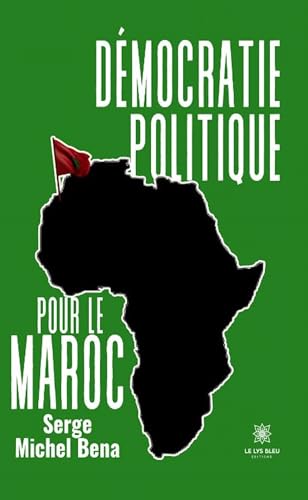 Démocratie politique pour le Maroc von LE LYS BLEU EDITIONS SAS