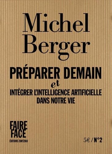Préparer demain : et intégrer l'intelligence artificielle dans notre vie: 2 et intégrer l'intelligence artificielle dans notre vie von Zortziko