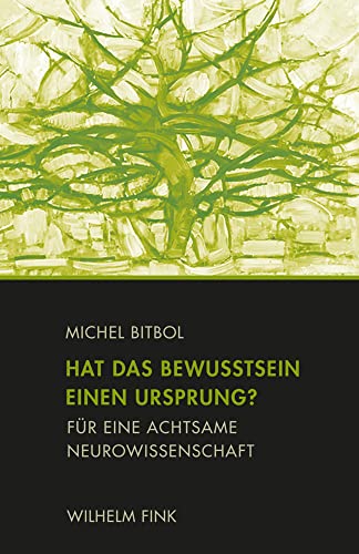 Hat das Bewusstsein einen Ursprung?: Für eine achtsame Neurowissenschaft: Für eine achtsame Neurowissenschaft. Aus dem Französischen von Daniel Creutz von Brill Fink