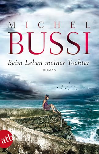 Beim Leben meiner Tochter: Roman