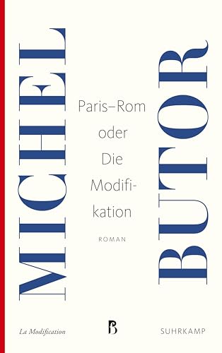 Paris-Rom oder Die Modifikation: Roman (Französische Bibliothek) von Suhrkamp Verlag AG