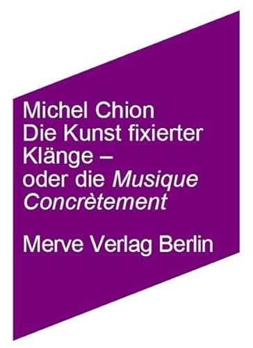 Die Kunst fixierter Klänge - oder die Musique Concrètement