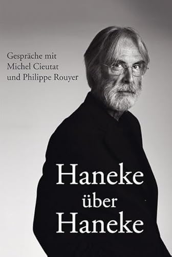 Haneke über Haneke: Gespräche mit Michel Cieutat und Philippe Rouyer