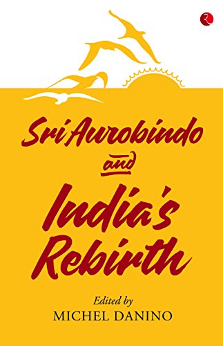 SRI AUROBINDO AND INDIA'S REBIRTH von Rupa & Co