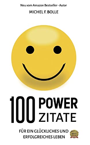 100 POWER-ZITATE: Für ein glückliches und erfolgreiches Leben
