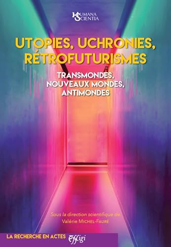 Utopies, uchronies, rétrofuturismes. Transmondes, nouveaux mondes, antimondes von C&P Adver Effigi