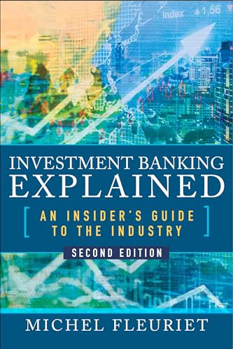 Investment Banking Explained, Second Edition: An Insider's Guide to the Industry (Scienze)