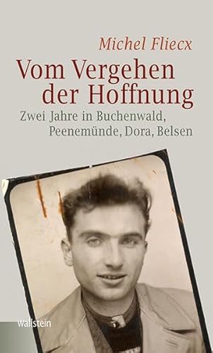 Vom Vergehen der Hoffnung: Zwei Jahre in Buchenwald, Peenemünde, Dora, Belsen (Bergen-Belsen. Berichte und Zeugnisse) von Wallstein Verlag GmbH
