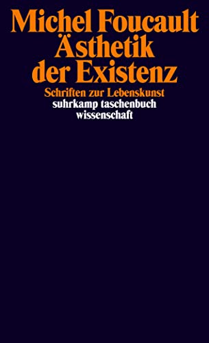 Ästhetik der Existenz: Schriften zur Lebenskunst (suhrkamp taschenbuch wissenschaft)
