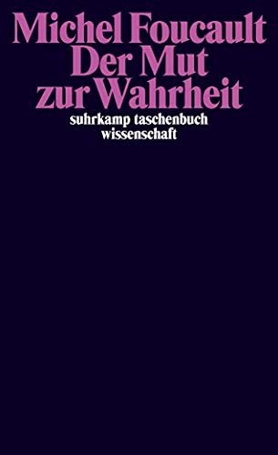 Der Mut zur Wahrheit: Die Regierung des Selbst und der anderen II. Vorlesungen am Collège de France 1983/84 (suhrkamp taschenbuch wissenschaft) von Suhrkamp Verlag AG