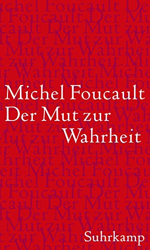 Der Mut zur Wahrheit: Vorlesung am Collège de France 1983/84 von Suhrkamp Verlag AG