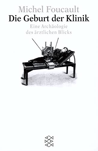 Die Geburt der Klinik: Eine Archäologie des ärztlichen Blicks