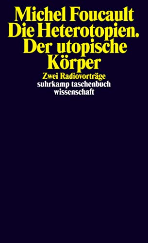 Die Heterotopien. Der utopische Körper: Zwei Radiovorträge. Zweisprachige Ausgabe (suhrkamp taschenbuch wissenschaft) von Suhrkamp Verlag AG