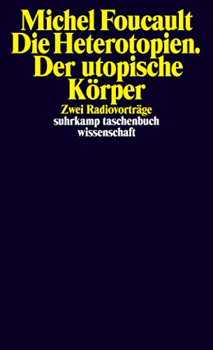 Die Heterotopien. Der utopische Körper: Zwei Radiovorträge. Zweisprachige Ausgabe (suhrkamp taschenbuch wissenschaft)