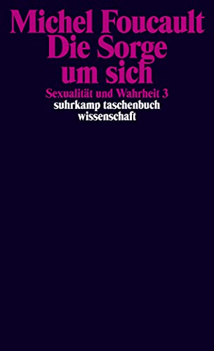 Die Sorge um sich - Sexualität und Wahrheit 3: Dritter Band: Die Sorge um sich