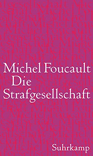 Die Strafgesellschaft: Vorlesungen am Collège de France 1972–1973 Die Strafgesellschaft: Vorlesungen am Collège de France 1972–1973