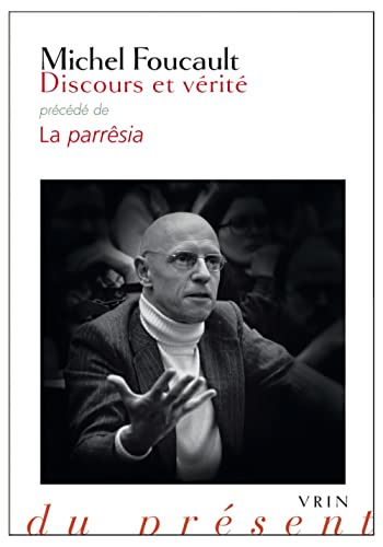 Discours Et Verite: Precede de la Parresia (Philosophie Du Present) von Librarie Philosophique J. Vrin